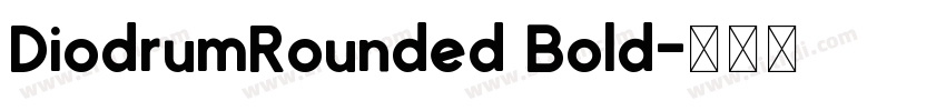 DiodrumRounded Bold字体转换